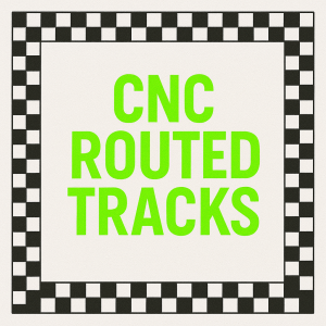 CNC Routed Tracks